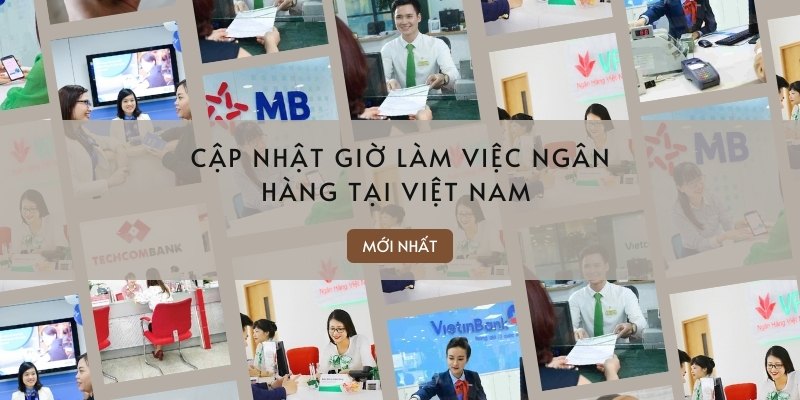 Tìm hiểu về giờ làm việc ngân hàng tại Việt Nam