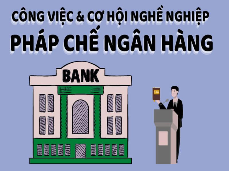 Vị trí pháp chế trong ngân hàng rất quan trọng 